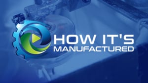 How It's Manufactured Video Series